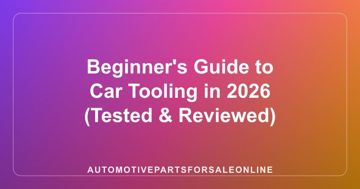 Beginner's Guide to Car Tooling in 2026 (Tested & Reviewed)