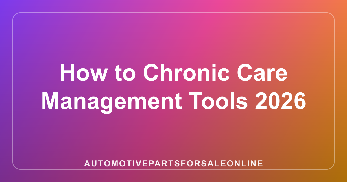 How to Chronic Care Management Tools 2026