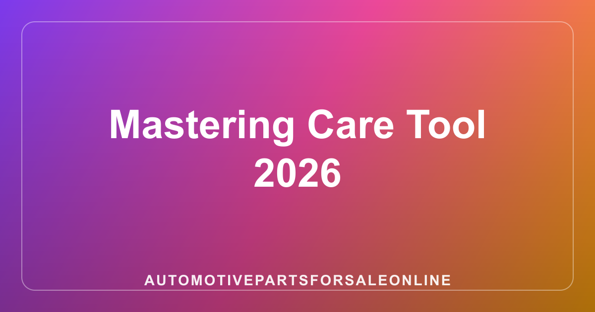 Mastering Care Tool 2026