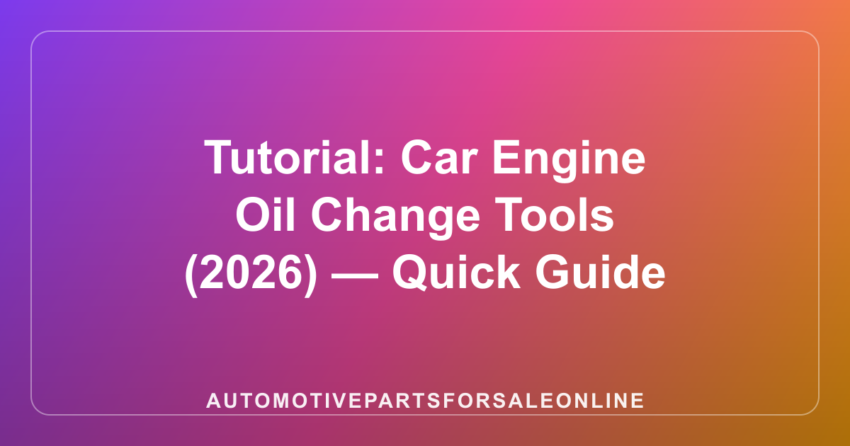 Tutorial: Car Engine Oil Change Tools (2026) — Quick Guide