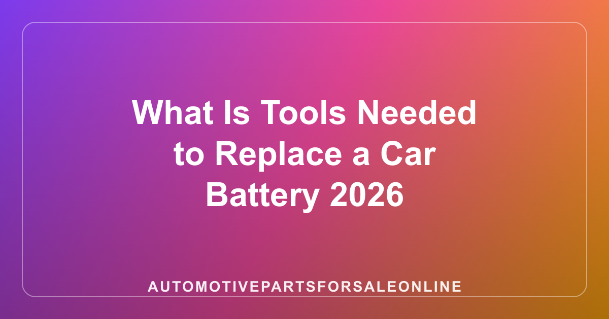 What Is Tools Needed to Replace a Car Battery 2026